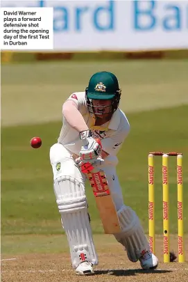  ??  ?? David Warner plays a forward defensive shot during the opening day of the first Test in Durban