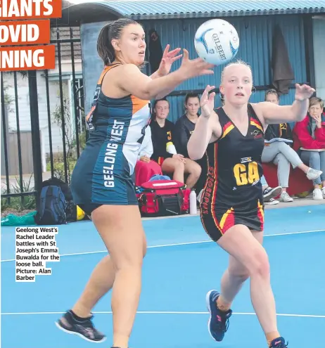  ?? Picture: Alan Barber ?? Geelong West’s Rachel Leader battles with St Joseph's Emma Buwalda for the loose ball.