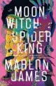  ?? ?? ‘Moon Witch Spider King’
By Marlon James; Riverhead Books, 656 pages, $30.