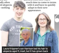  ??  ?? Laura Krippner’s son Harrison lost his hair to alopecia aged 11, inset, but it has grown back