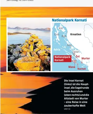  ?? GRAF (5) ?? Die Insel Kornat (links) ist die Hauptinsel, die Segelrunde beim Ausruhen (oben rechts) und die Altstadt von Murter – eine Reise in eine zauberhaft­e Welt