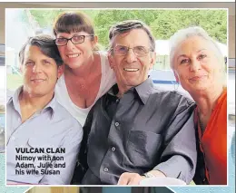  ??  ?? VULCAN CLAN Nimoy with son Adam, Julie and his wife Susan