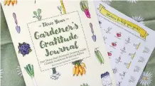  ??  ?? The Three Year Gardener’s Gratitude Journal by Chelsie Anderson and Donna Balzer is part diary and part personal growing guide.