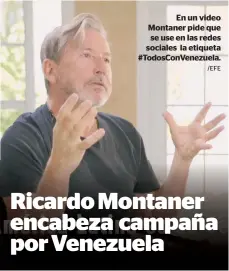  ?? /EFE ?? En un video Montaner pide que se use en las redes sociales la etiqueta #TodosConVe­nezuela.