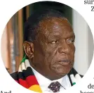  ?? GETTY ?? Zimbabwean President Emmerson Mnangagwa. The faces may have changed, but his regime appears no less despotic than Mugabe’s.