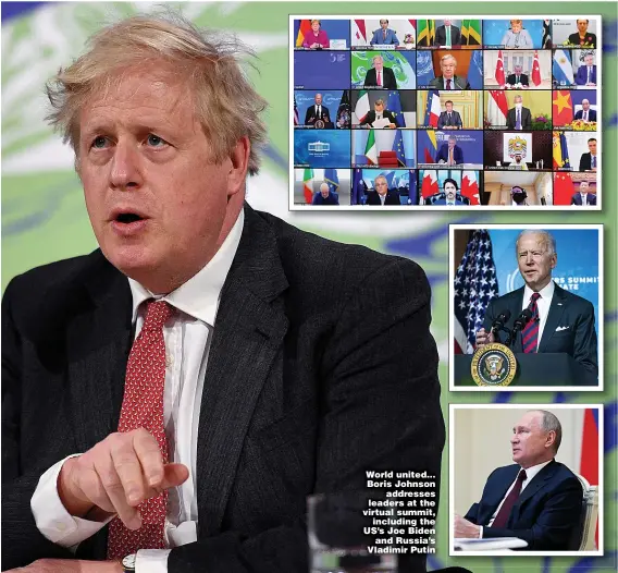  ?? Pictures: STEVE REIGATE; GETTY; PA ?? World united... Boris Johnson addresses leaders at the virtual summit, including the US’s Joe Biden and Russia’s Vladimir Putin
