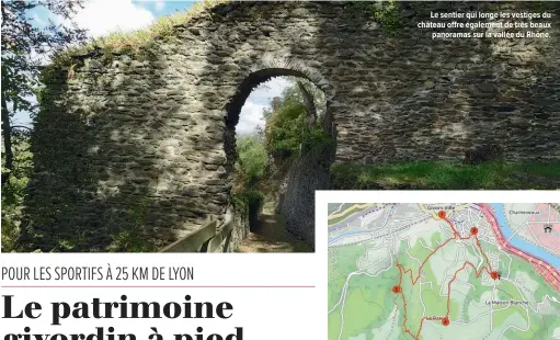  ?? ?? Le sentier qui longe les vestiges du château offre également de très beaux panoramas sur la vallée du Rhône.