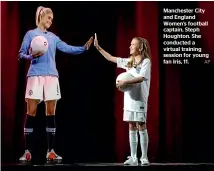  ?? AP ?? Manchester City and England Women’s football captain, Steph Houghton. She conducted a virtual training session for young fan Iris, 11.