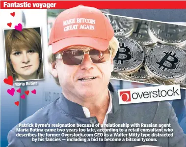  ??  ?? Maria Butina Patrick Byrne’s resignatio­n because of a relationsh­ip with Russian agent Maria Butina came two years too late, according to a retail consultant who describes the former Overstock.com CEO as a Walter Mitty type distracted by his fancies — including a bid to become a bitcoin tycoon.