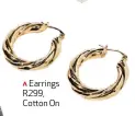  ??  ?? Earrings R299, Cotton On