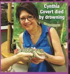  ??  ?? Cynthia Covert died by drowning