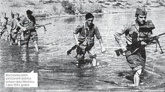  ??  ?? Borci kordunaški­h partizansk­ih jedinica prelaze rijeku Mrežnicu, u ljeto 1943. godine