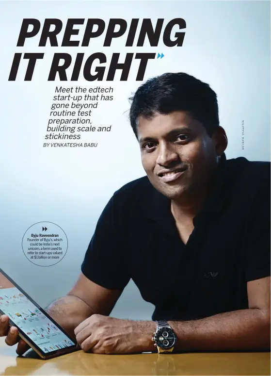  ??  ?? Byju Raveendran Founder of Byju’s, which could be India’s next unicorn, a term used to refer to start-ups valued at $1 billion or more