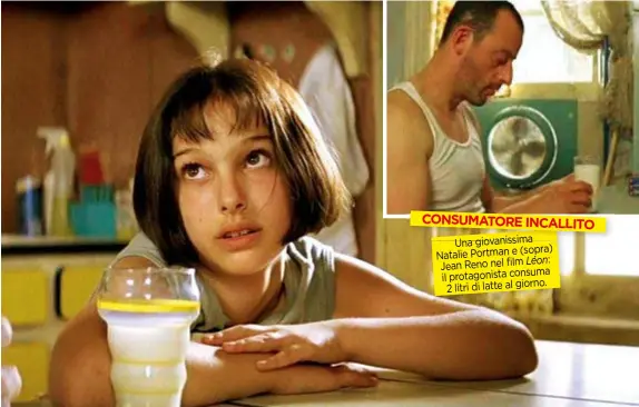  ??  ?? Una giovanissi­ma sopra) Natalie Portman e ( Léon:
Jean Reno nel film il protagonis­ta consuma 2 litri di latte al giorno. CONSUMATOR­E INCALLITO