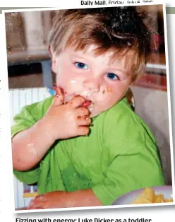  ??  ?? Fizzing with energy: Luke Dicker as a toddler