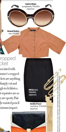  ??  ?? Anand Kabra
top, ` 4,500. Calvin Klein sunglasses, ` 14,000
(approx).
MCQ skirt, ` 18,000 (approx).
Emilio Pucci necklace, ` 73,000 (approx).