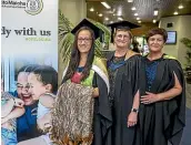  ?? MURRAY WILSON/STUFF ?? Te Rito Maioha Early Childhood New Zealand graduates Te Horo-horo Wharepouri, left, and Melainie Haerewa, right, as well as Palmerston North education leader Debbie Rickard, at the graduation ceremony.