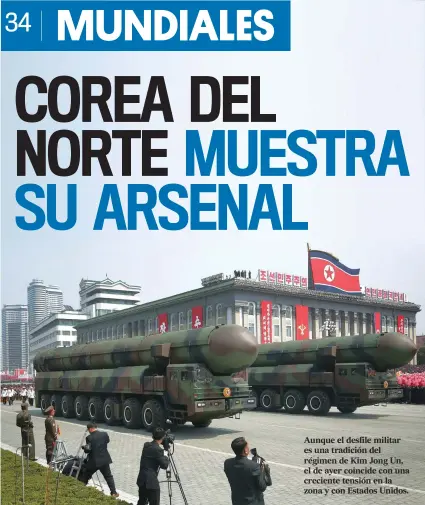  ??  ?? Aunque el desfile militar es una tradición del régimen de Kim Jong Un, el de ayer coincide con una creciente tensión en la zona y con Estados Unidos.