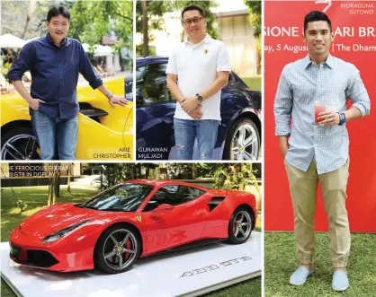  ??  ?? THE FEROCIOUS FERRARI 488 GTB IN DISPLAY ARIE CHRISTOPHE­R GUNAWAN MULJADI INDRAGUNA SUTOWO