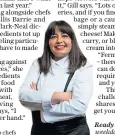  ??  ?? > Romy Gill is among the show’s top chefs