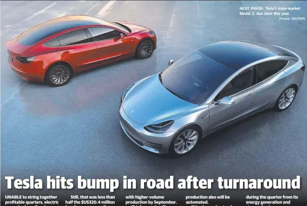  ?? Picture: REUTERS ?? NEXT PHASE: Tesla’s mass-market Model 3, due later this year.