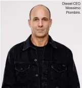  ?? ?? Diesel CEO Massimo Piombini.