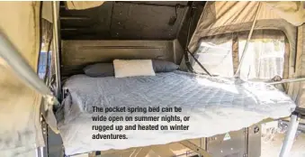  ??  ?? The pocket spring bed can be wide open on summer nights, or rugged up and heated on winter adventures.