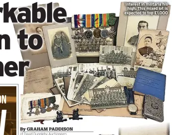  ?? By GRAHAM PADDISON ?? Interest in militaria his
high. This mixed lot is expected to top £1,000