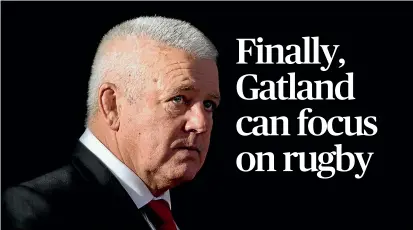  ?? ?? New Zealander Warren Gatland begins his second tenure as Wales coach in the Six Nations opener against world No 1-ranked Ireland at the Principali­ty Stadium in Cardiff tomorrow .