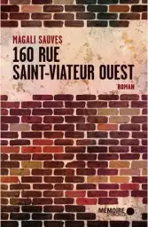  ??  ?? 160 RUE SAINT-VIATEUR OUEST
Magali Sauves Mémoire d’encrier 305 pages