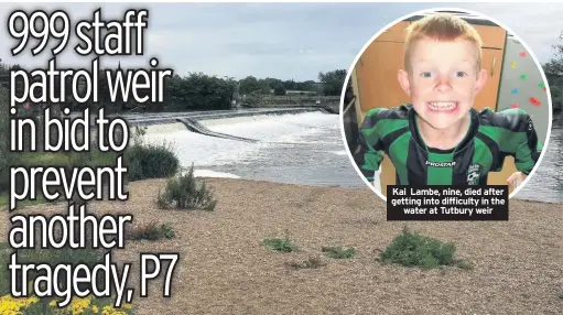  ??  ?? Kai Lambe, nine, died after getting into difficulty in the water at Tutbury weir