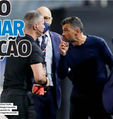  ??  ?? EXALTADO. Sérgio Conceição quando viu o segundo amarelo