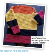  ??  ?? Annie’s daughter will look great in this slouchy sweater