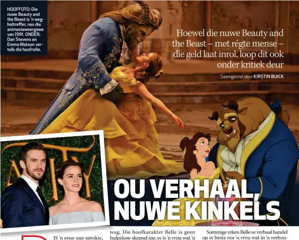  ??  ?? HOOFFOTO: Die nuwe Beauty and the Beast is ’n wegholtref­fer, nes die animasiewe­ergawe van 1991. ONDER: Dan Stevens en Emma Watson vertolk die hoofrolle.