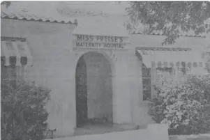  ?? ?? Miss Freise’s Maternity Hospital in the 1950s.