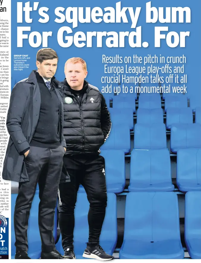  ??  ?? GROUP CHAT Gerrard, left, and Lennon know Thursday’s outcomes could also impact the title fight