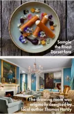  ?? ?? Sample the finest Dorset fare
The drawing room was originally designed by local author Thomas Hardy