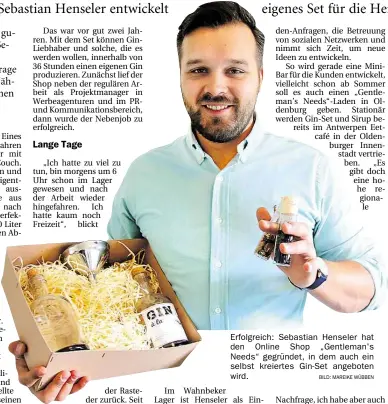  ?? BILD: MAREIKE WÜBBEN ?? Erfolgreic­h: Sebastian Henseler hat den Online Shop „Gentleman's Needs“gegründet, in dem auch ein selbst kreiertes Gin-Set angeboten wird.