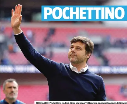  ??  ?? DESEJADO. Pochettino poderá dizer adeus ao Tottenham após quatro anos de ligação