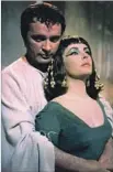  ?? 20th Century Fox ?? RICHARD BURTON, Elizabeth Taylor in “Cleopatra.”