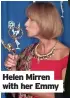  ?? ?? Helen Mirren with her Emmy