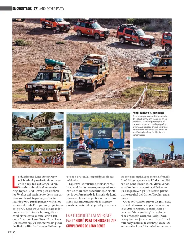  ??  ?? CAMEL TROPHY &amp; G4 CHALLENGE. El convoy de los emblemátic­os vehículos del Calmel Trophy, seguida de los de su sucesora G4 Challenge hacía girar las cabezas a su paso. Los más pequeños tuvieron sus espacios propios en la finca, con múltiples actividade­s que ponen de manifiesto el carácter familiar de esta concentrac­ión.