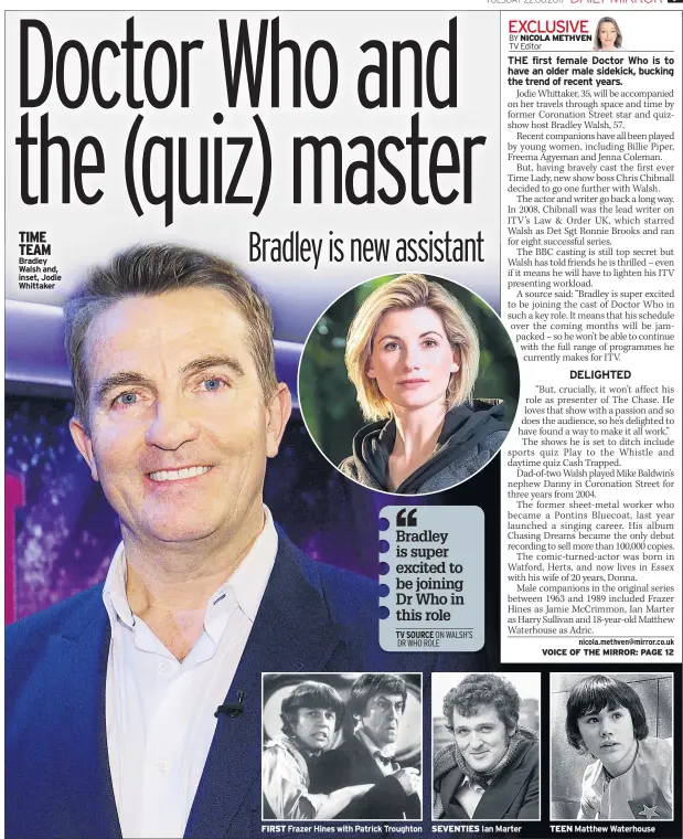  ??  ?? TIME TEAM Bradley Walsh and, inset, Jodie Whittaker FIRST Frazer Hines with Patrick Troughton SEVENTIES Ian Marter TEEN Matthew Waterhouse