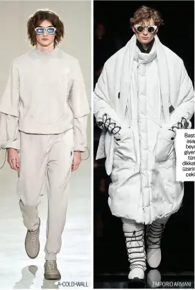  ??  ?? A-COLD-WALL
Baştan aşağı beyaz giyerek
tüm dikkatleri üzerinize
çekin.
EMPORIO ARMANI