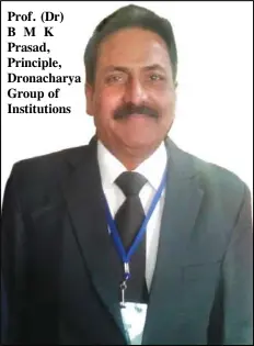  ??  ?? Prof. (Dr) BMK Prasad, Principle, Dronachary­a Group of Institutio­ns