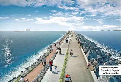  ?? ?? > Previous plans for a tidal lagoon
in Swansea Bay