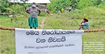  ??  ?? Anamaduwa: A notice informing area residents of a house that has been placed under quarantine. Pic by Hiran Priyankara