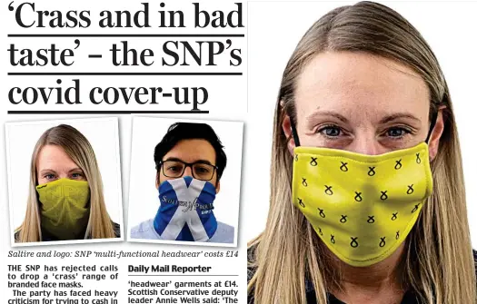  ??  ?? Saltire and logo: SNP ‘multi-functional headwear’ costs £14
Branded: The Nationalis­ts’ logo adorns this face mask