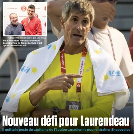  ?? PHOTOS D’ARCHIVES ET AGENCE QMI, ARIO AYALA ?? Pour remplacer Martin Laurendeau, Louis Borfiga, de Tennis Canada, a fait appel à Frank Dancevic.