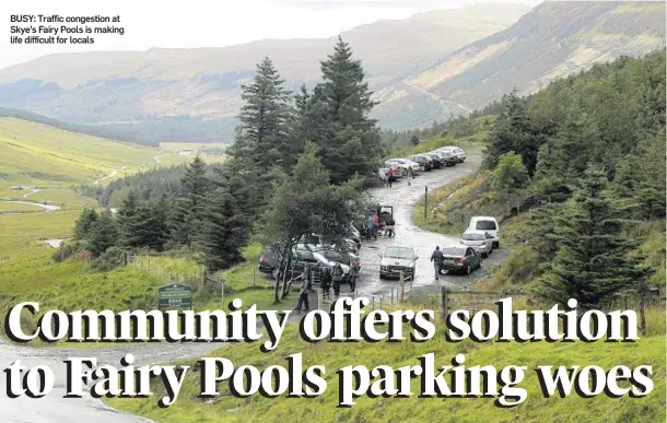  ??  ?? BUSY: Traffic congestion at Skye’s Fairy Pools is making life difficult for locals